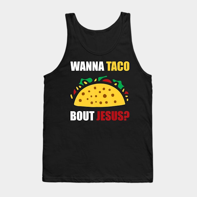 Wanna Taco Bout Jesus Tank Top by HaroldKeller